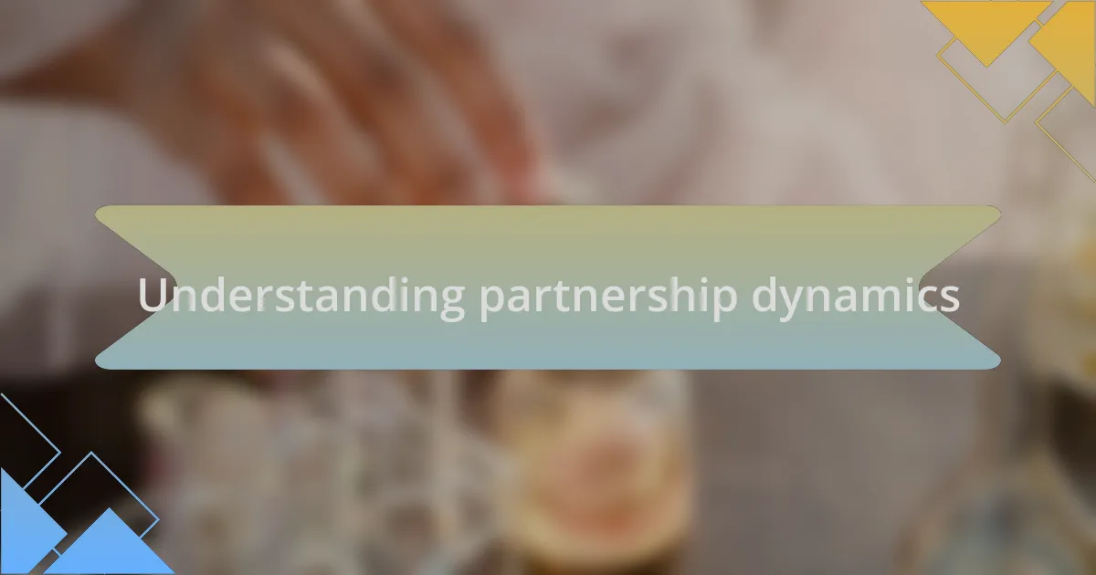 Understanding partnership dynamics