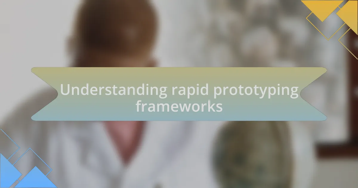 Understanding rapid prototyping frameworks