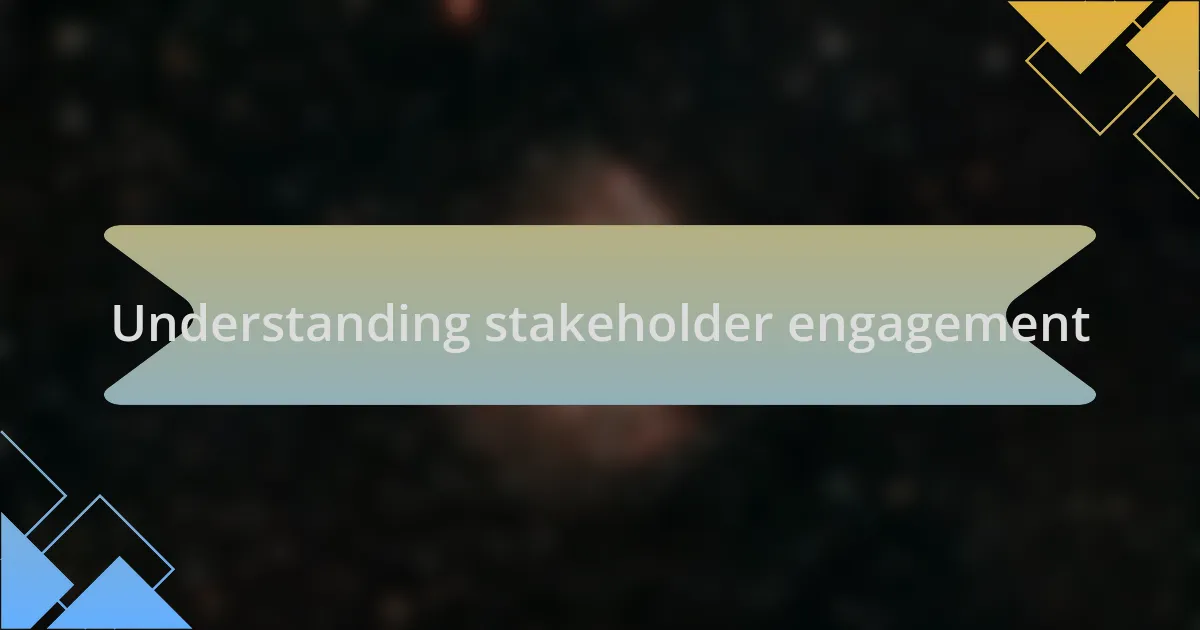 Understanding stakeholder engagement