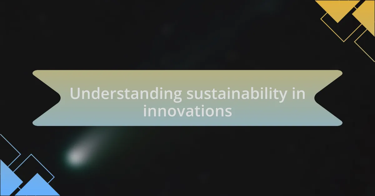 Understanding sustainability in innovations