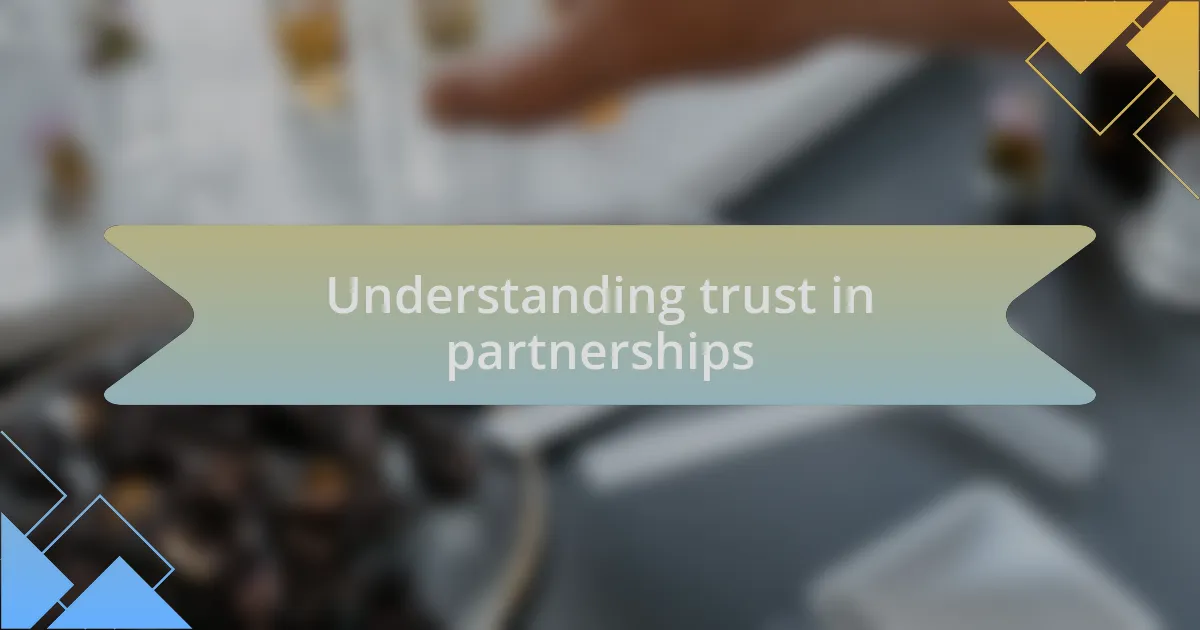Understanding trust in partnerships
