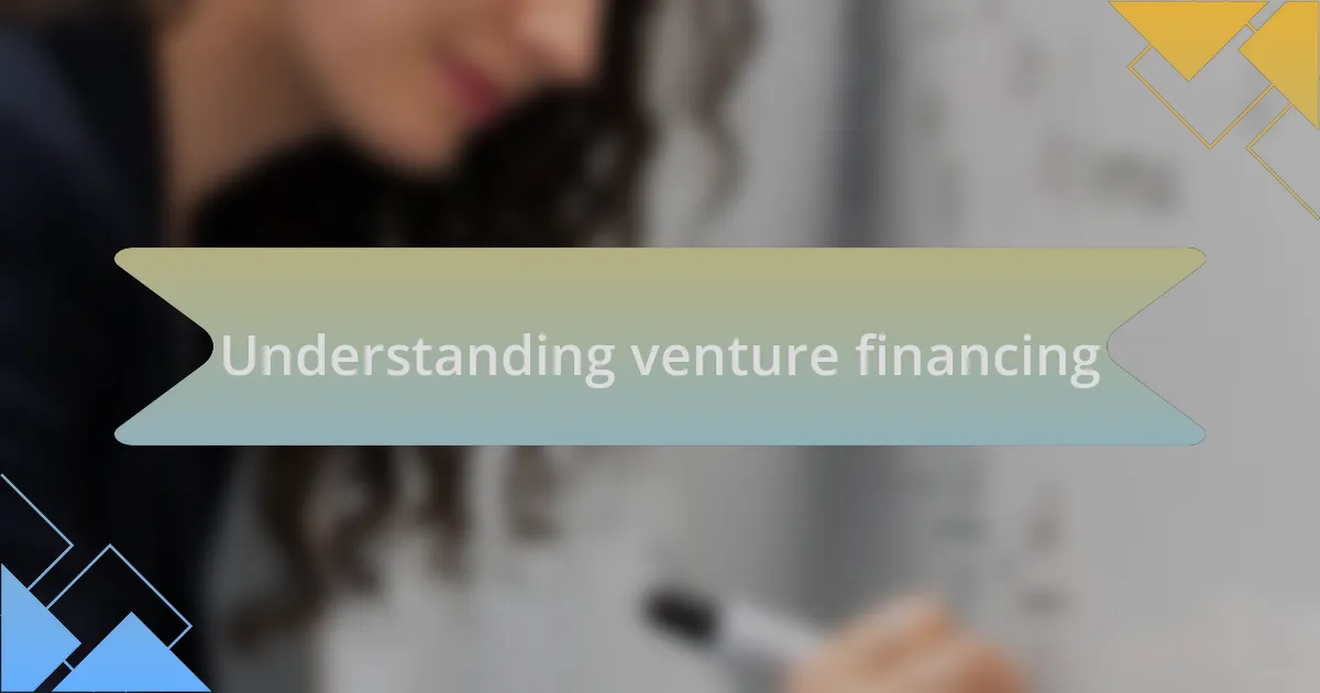 Understanding venture financing